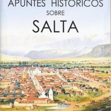 Apuntes Históricos de Salta: una obra imprescindible